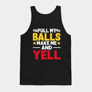 Pull My Balls Make Me Yell T shirt For Women Tank Top